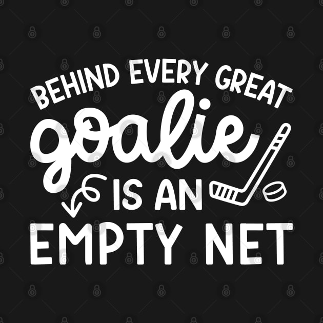 Behind Every Great Goalie Is An Empty Net Ice Hockey Field Hockey Cute Funny by GlimmerDesigns