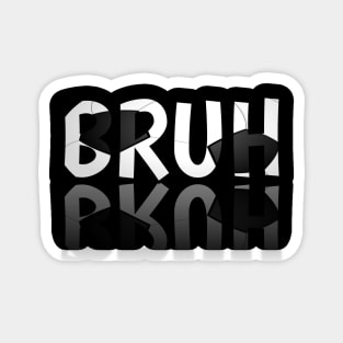 Bruh - Soccer Lover - Football Futbol - Sports Team - Athlete Player - Motivational Quote Magnet