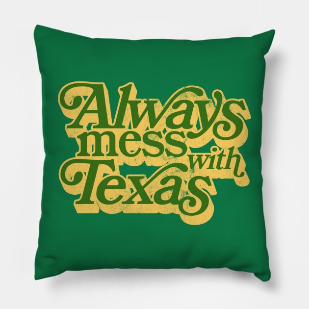 Always Mess With Texas / Retro Style Design Pillow by DankFutura