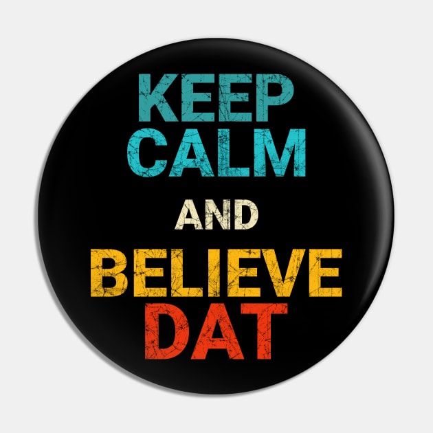 Vintage Retro Keep Calm and Believe DAT Pin by heidiki.png