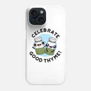 Celebrate Good Thyme Cute Food Herb Pun Phone Case