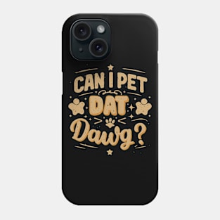 Can I Pet Dat Dawg? Funny Meme Phone Case