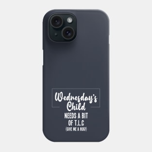 Wednesday's Child Needs A Hug Phone Case