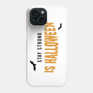 Stay strong Is Halloween Phone Case