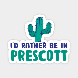 I'd rather be in Prescott Arizona Magnet