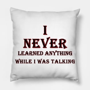 i never learned anything while i was talking black and red Pillow