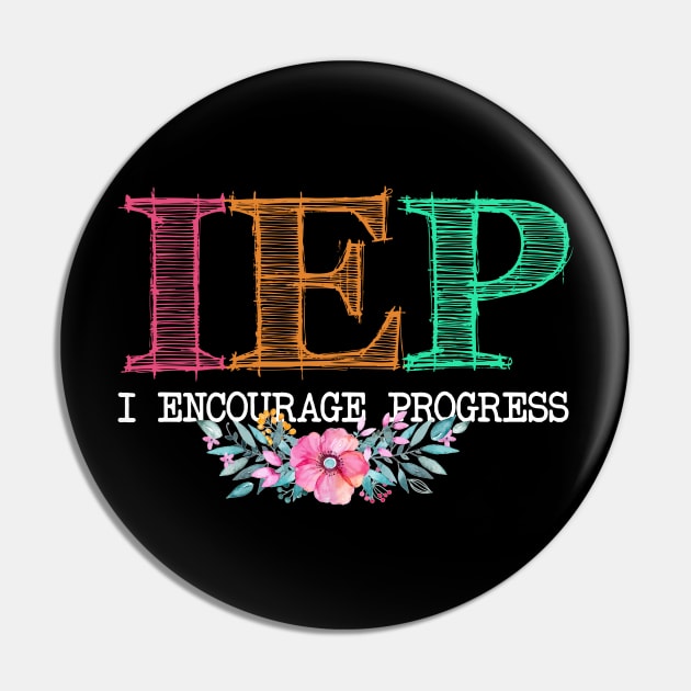 IEP I Encourage Progress Special Education Teacher Pin by webster