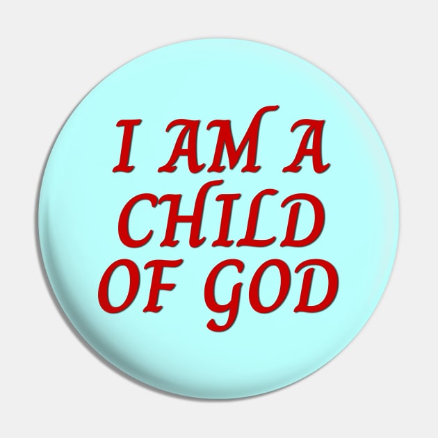 I Am A Child OF God | Christian Saying Pin by All Things Gospel