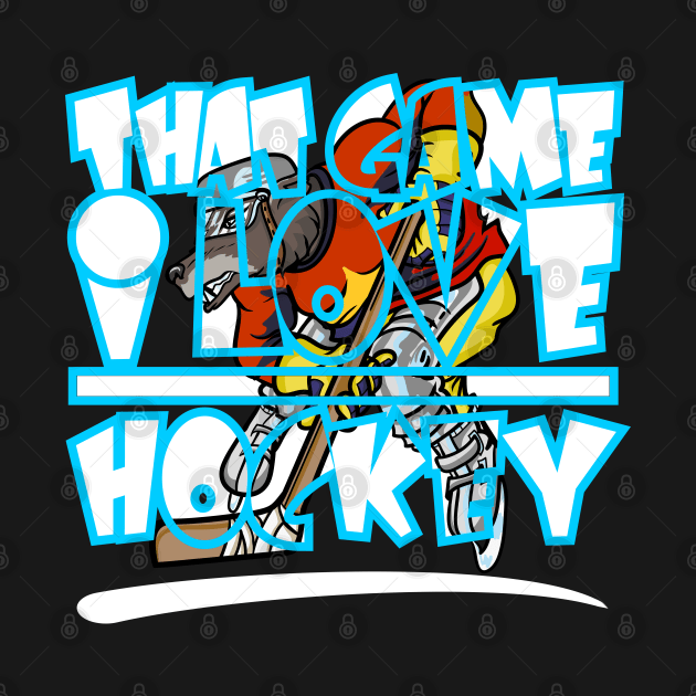 That Game I love Hockey Birthday Gift Shirt 2 by KAOZ