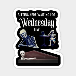 Waiting For Wednesday Magnet