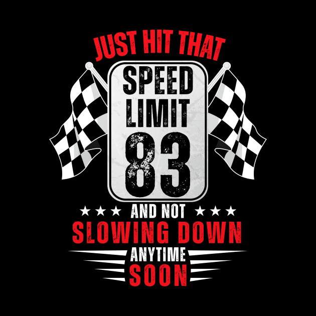 83th Birthday Speed Limit Sign 83 Years Old Racing by HollyDuck