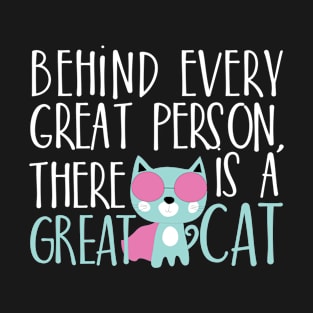 Behind every great person there is a great cat T-Shirt