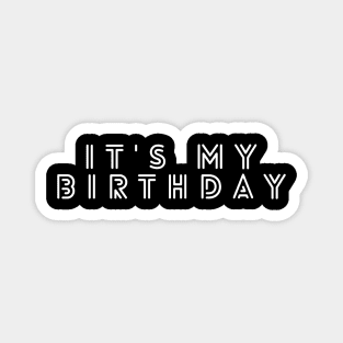 It's My Birthday Magnet