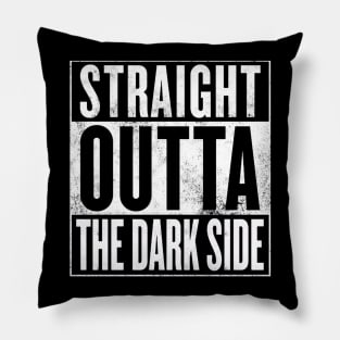 STRAIGHT OUTTA THE DARK SIDE Pillow