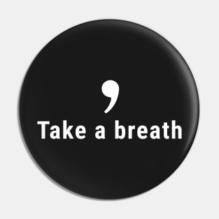 Comma, Take a Breath Pin