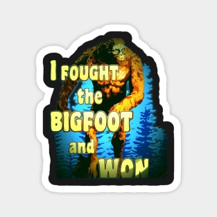 Copy of Quotes Funny Aesthetics I Fought the BIGFOOT and WON Sasquatch Squatchy Monster Hunter Magnet