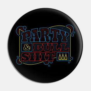 Party & Bullshit Pin