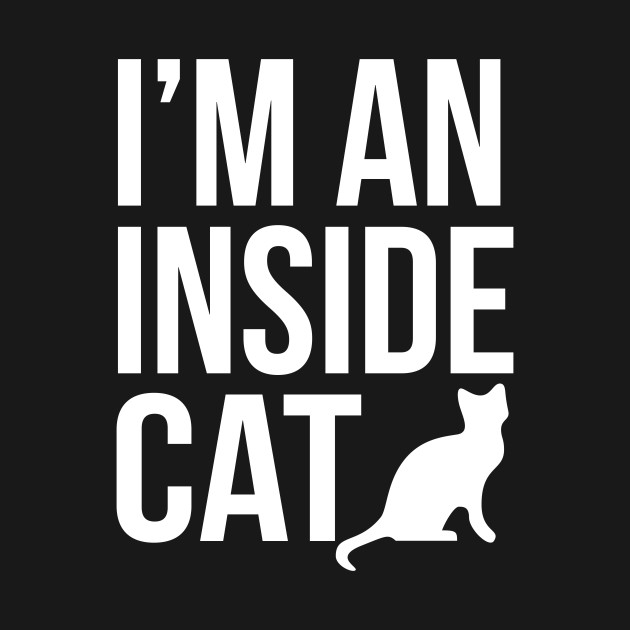 I'm An Inside Cat - Cat - Phone Case