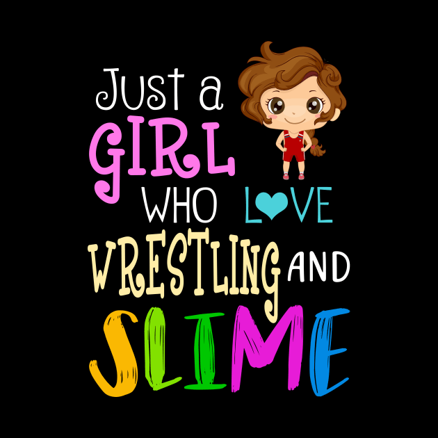 Just A Girl Who Loves Wrestling And Slime by martinyualiso