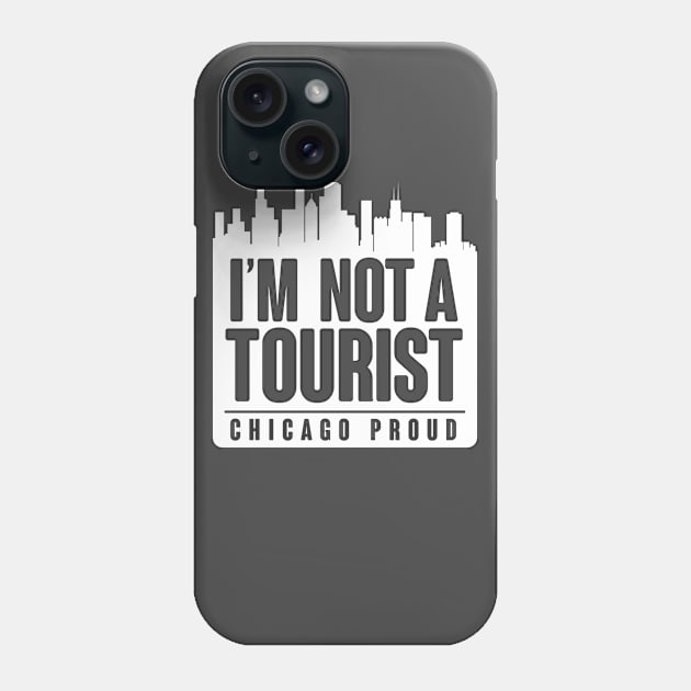 CHICAGO - NOT A TOURIST Phone Case by BRAVOMAXXX