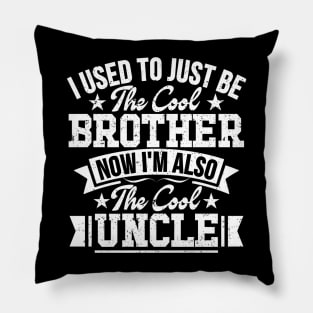 I used to just be the cool brother now i'm also the cool uncle Pillow