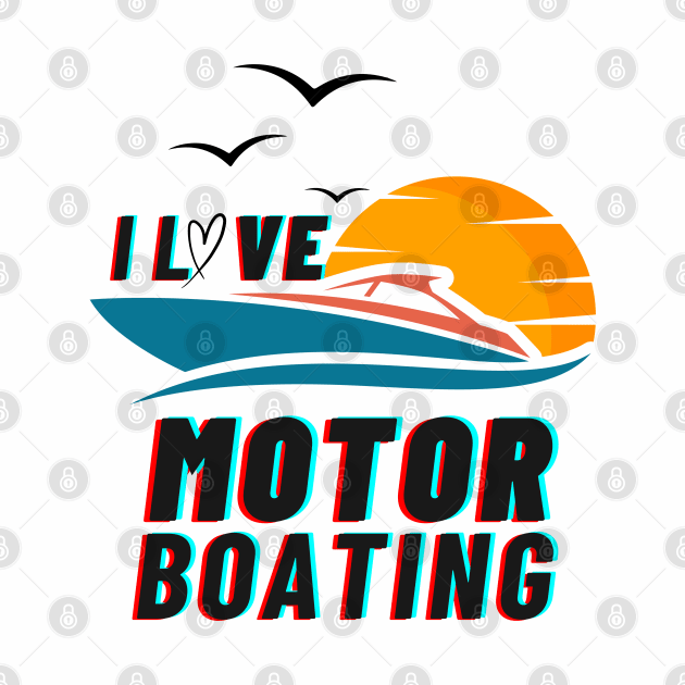 Recreate I Love Motor boating by WEARWORLD