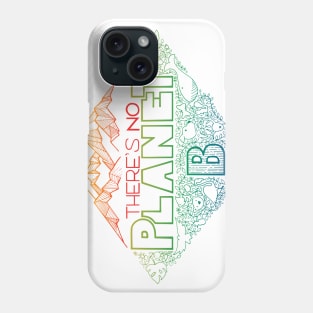 There is no planet B Phone Case