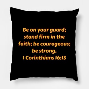 Bible Verse 1 Corinthians 16:13 Pillow