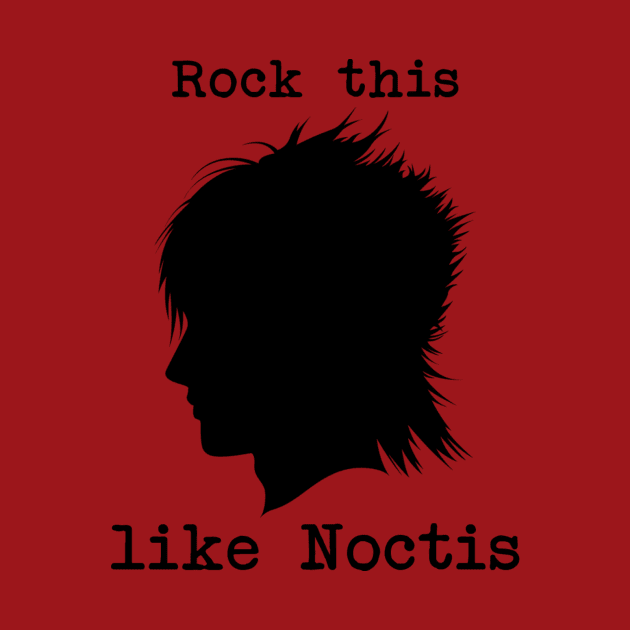 Rock This Like Noctis (black) by fairygodpiggy