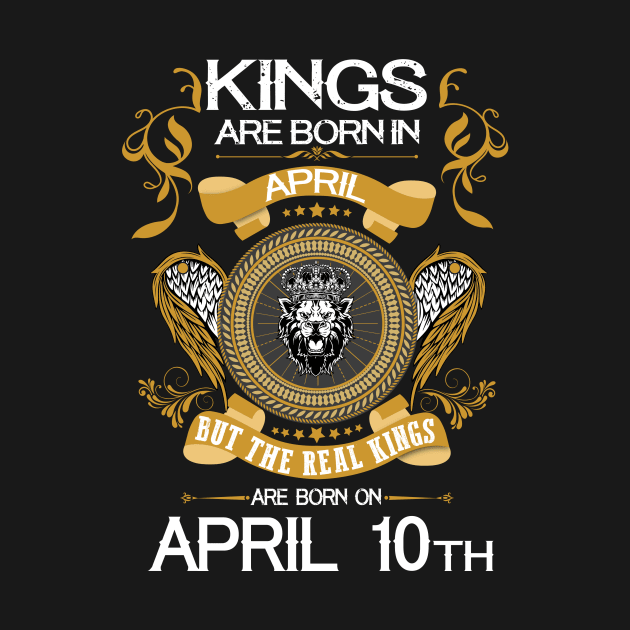 Kings Are Born In April Real King Are Born In April 10th by Diannas