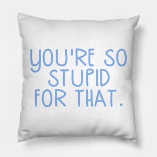 You're So Stupid for that James Charles Charli d Amelio Fan I'm a Picky Eater Too Gifts Pillow