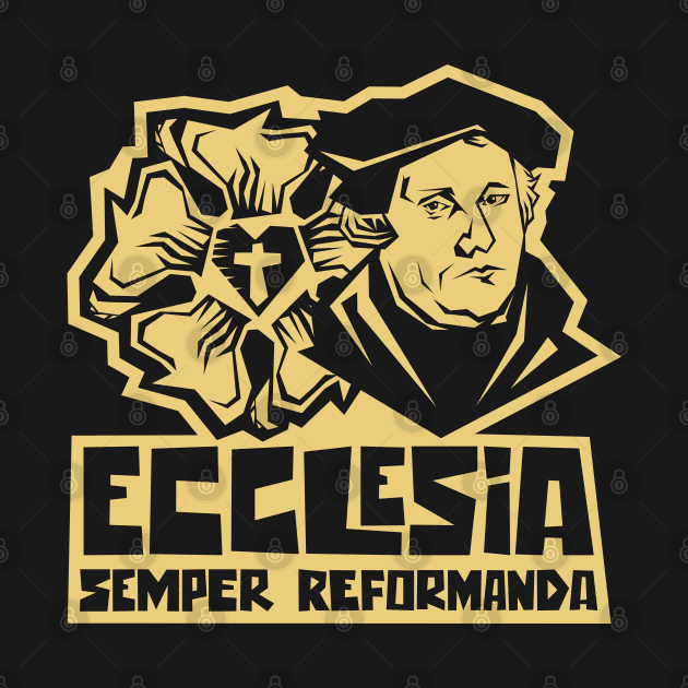 Ecclesia semper reformanda by Reformer