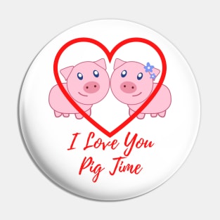 I Love You Pig Time Pin