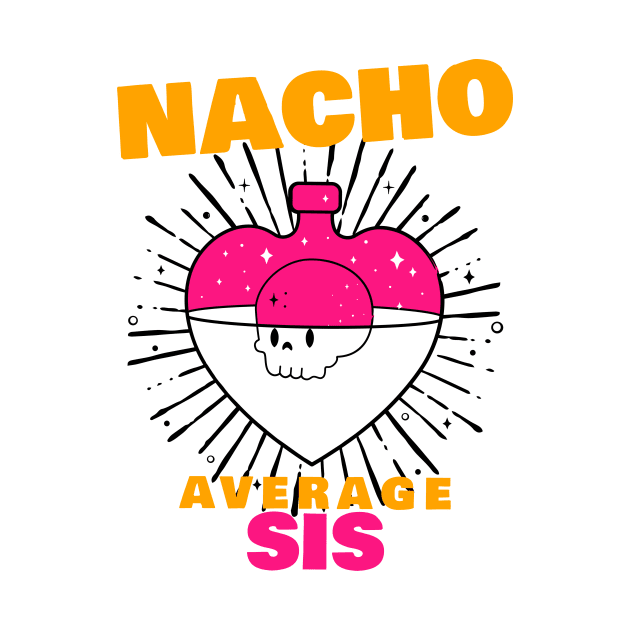 Nacho average Sis 6.0 by 2 souls