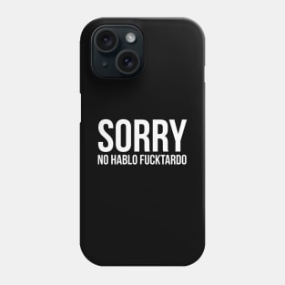 No Hablo Fucktardo Phone Case