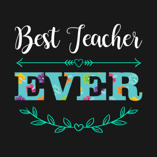 Best teacher ever T-Shirt