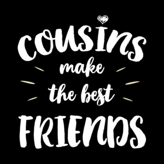 Cousins make the best friends T Shirt Cool - Cousins - Tapestry | TeePublic