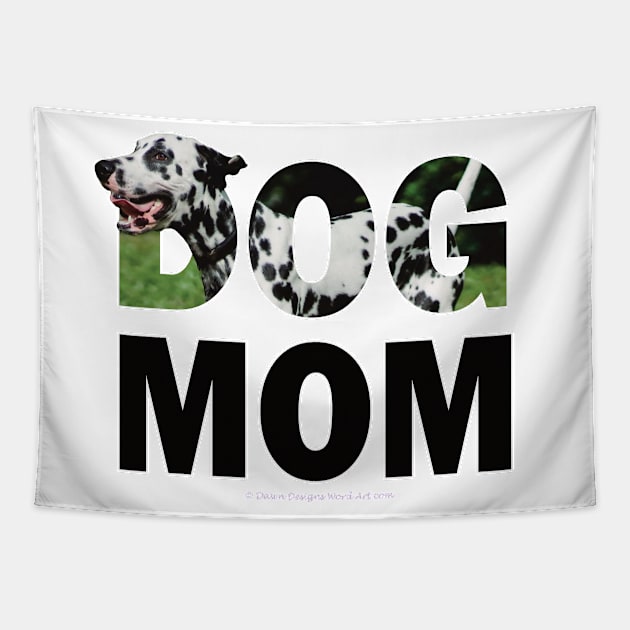 DOG MOM - Dalmatian dog oil painting word art Tapestry by DawnDesignsWordArt