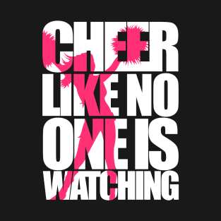 Cheer like no one is watching T-Shirt