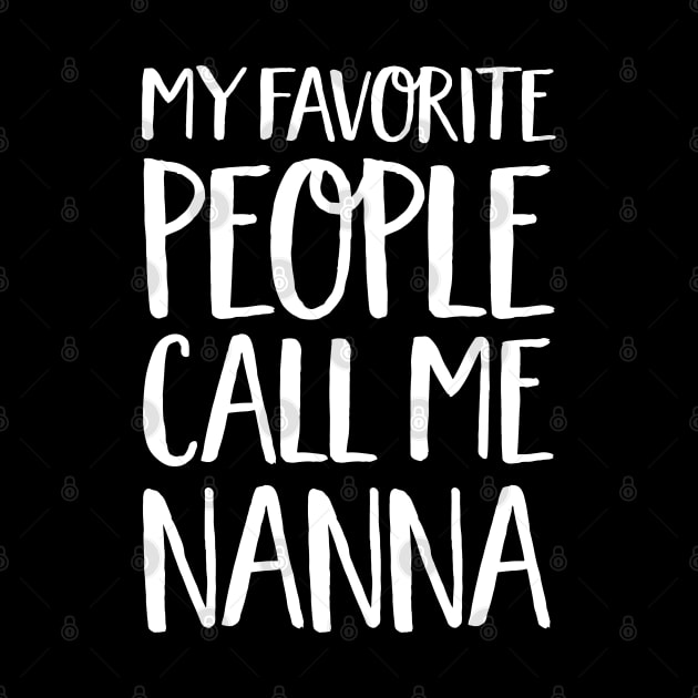 Nanna Gift - My Favorite People Call Me Nanna by Elsie Bee Designs