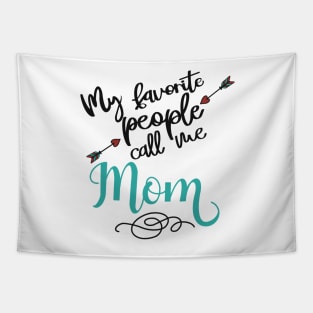 My favorite people call me mom Tapestry