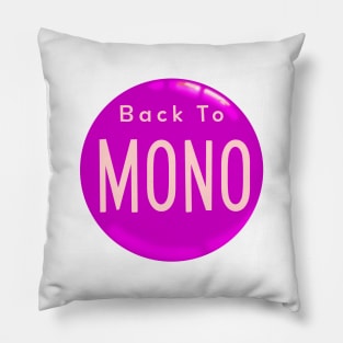 Back To Mono 4 Pillow