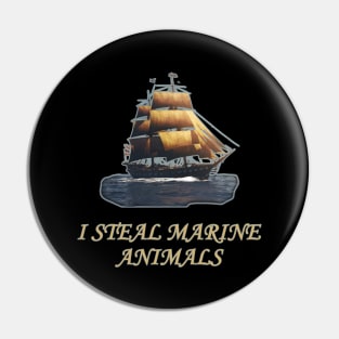 I Steal Marine Animals Pin