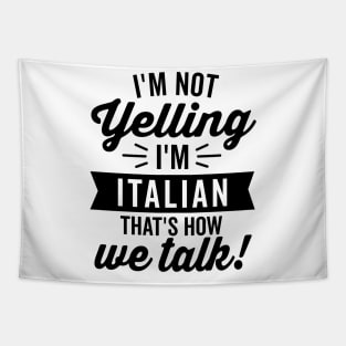 I'm Not Yelling I'm Italian Tapestry