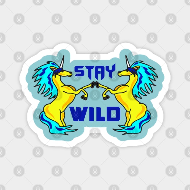 Stay wild and free unicorns Magnet by Mayathebeezzz