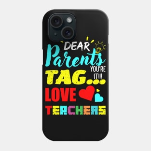 Dear Parents Tag You It Love Teachers Phone Case