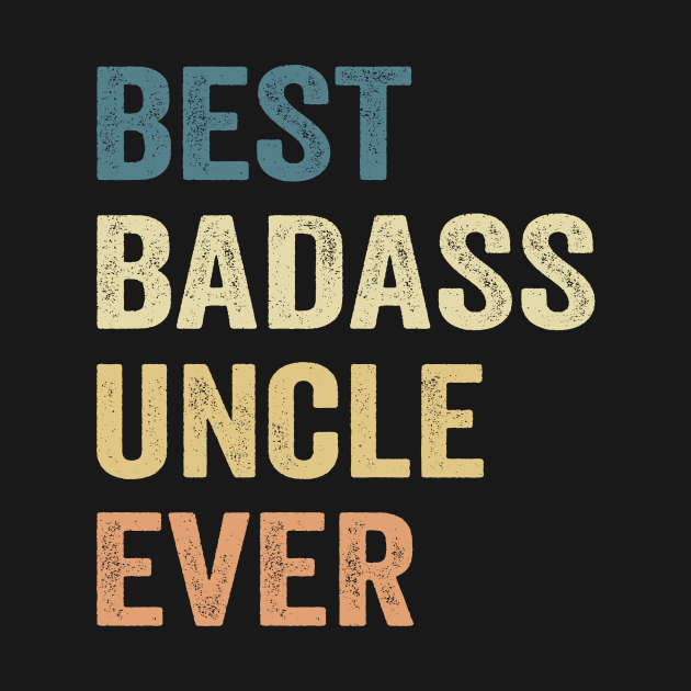 Uncle Best Badass Uncle Ever Gift by Los Draws