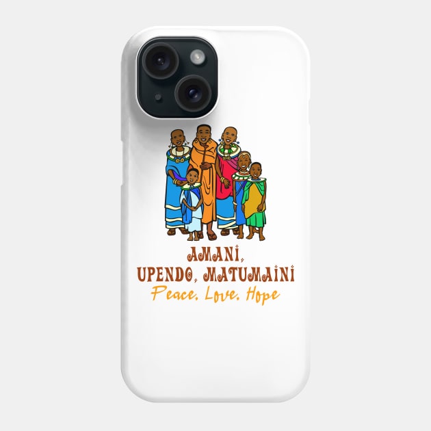 Amani, Upendo, Matumaini - Peace, Love, Hope Phone Case by funfun