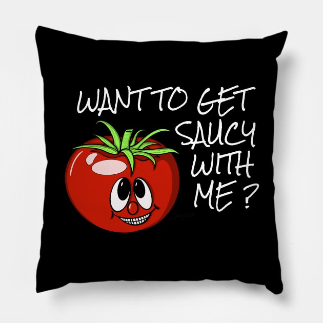 Tomato Shirt Funny Italian Tomato WANT TO GET SAUCY WITH ME? Pillow by ScottyGaaDo