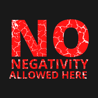 No Negativity Allowed Here distressed hard T-Shirt